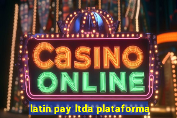 latin pay ltda plataforma